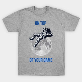 On top of your game T-Shirt